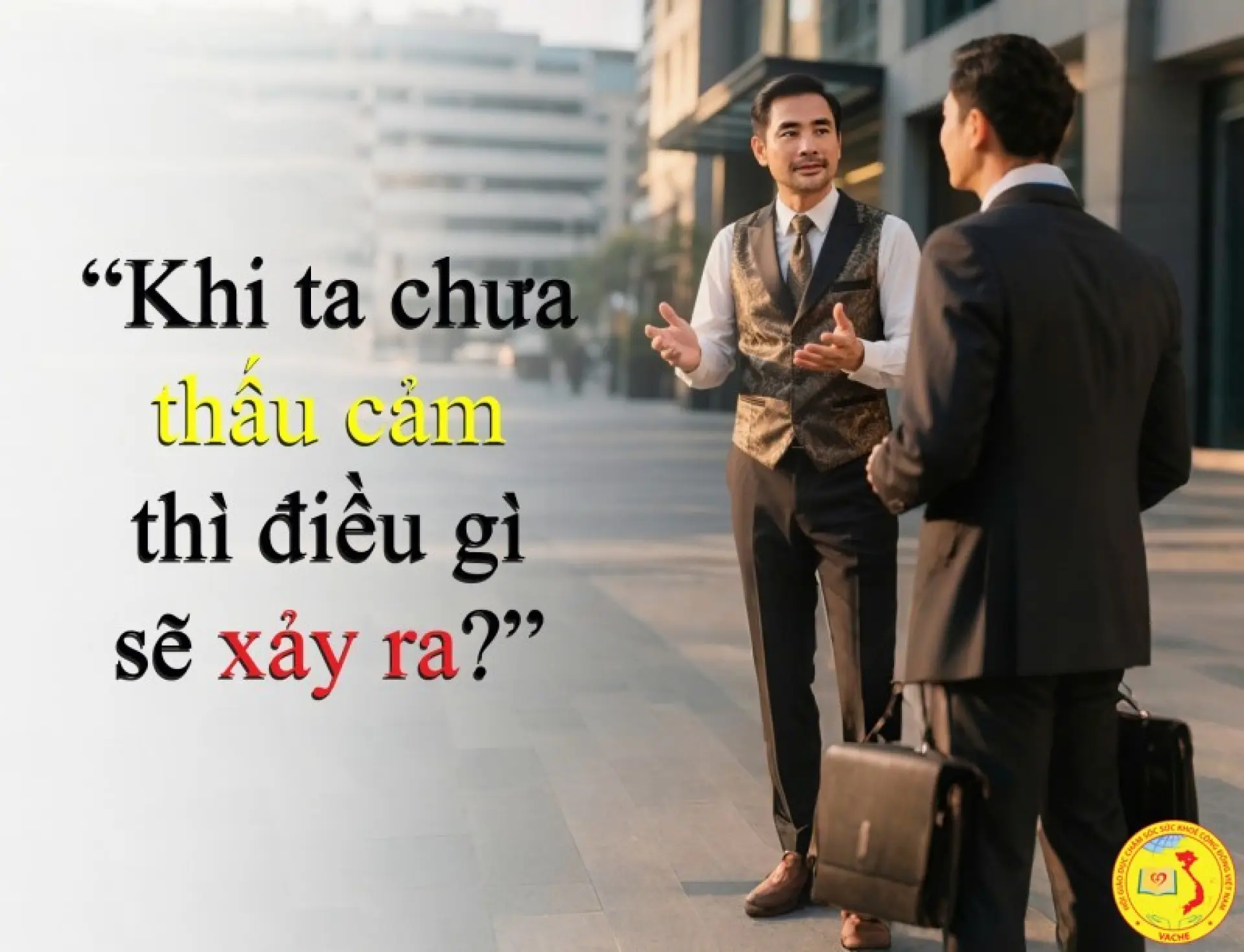 Khi ta chưa thấu cảm ! Điều gì sẽ xảy ra?